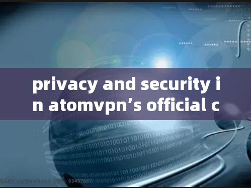 privacy and security in atomvpn’s official client