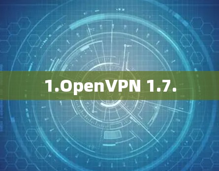 1.OpenVPN 1.7.