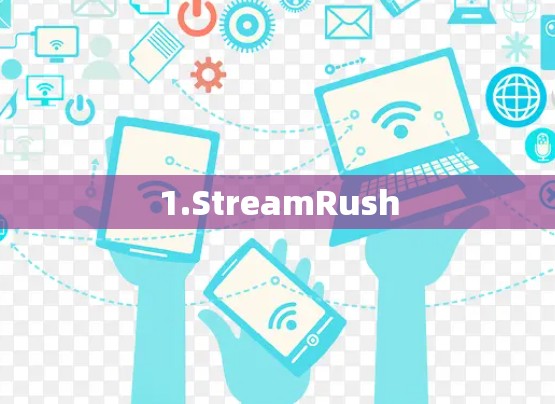 1.StreamRush