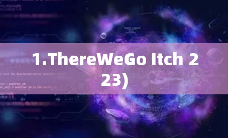 1.ThereWeGo Itch 223)