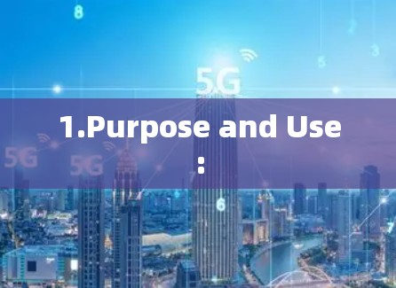 1.Purpose and Use: