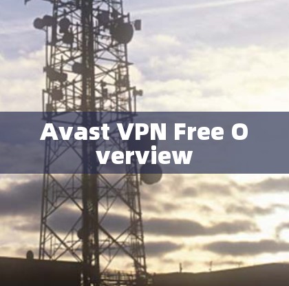Avast VPN Free Overview