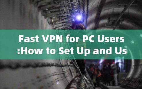 Fast VPN for PC Users:How to Set Up and Use Flash VPN in Your PC