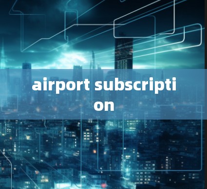 airport subscription