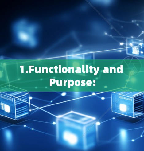 1.Functionality and Purpose: