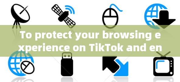 To protect your browsing experience on TikTok and enhance security,consider the following steps:
