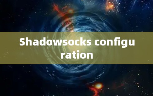 Shadowsocks configuration